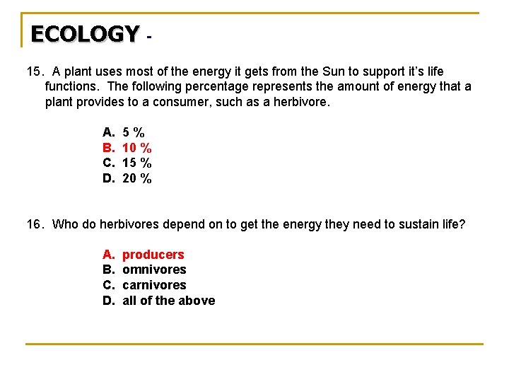 ECOLOGY 15. A plant uses most of the energy it gets from the Sun