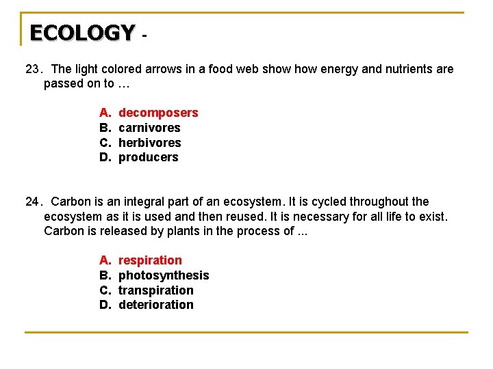 ECOLOGY 23. The light colored arrows in a food web show energy and nutrients