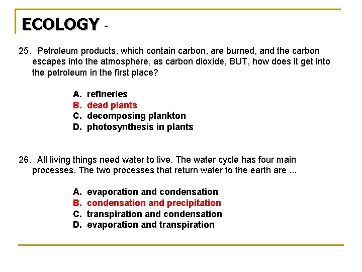 ECOLOGY 25. Petroleum products, which contain carbon, are burned, and the carbon escapes into