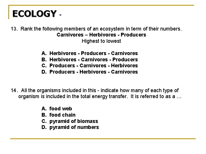 ECOLOGY 13. Rank the following members of an ecosystem in term of their numbers.