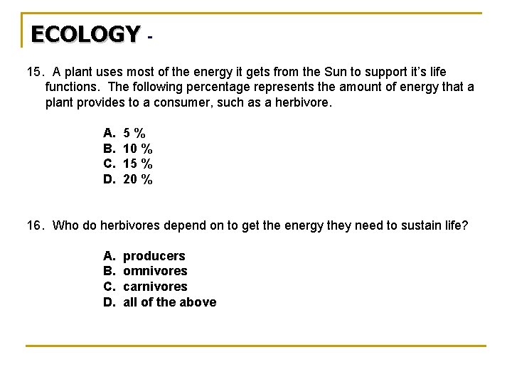 ECOLOGY 15. A plant uses most of the energy it gets from the Sun