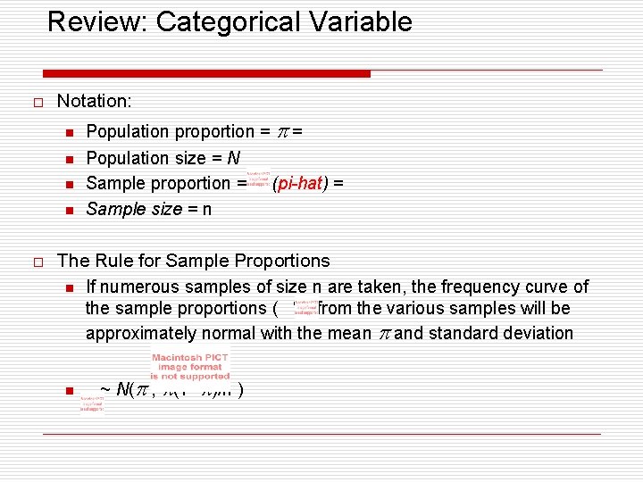 Review: Categorical Variable o Notation: n n o Population proportion = = Population size