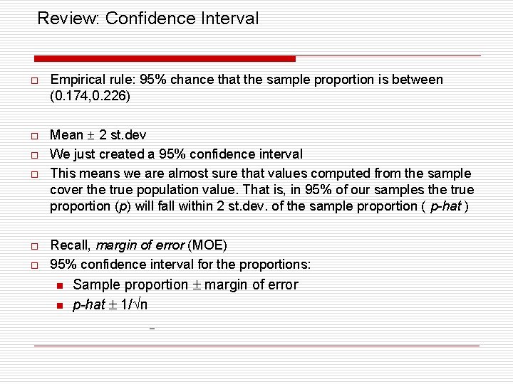 Review: Confidence Interval o o o Empirical rule: 95% chance that the sample proportion