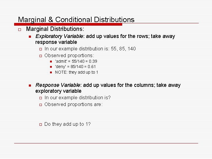 Marginal & Conditional Distributions o Marginal Distributions: n Exploratory Variable: add up values for