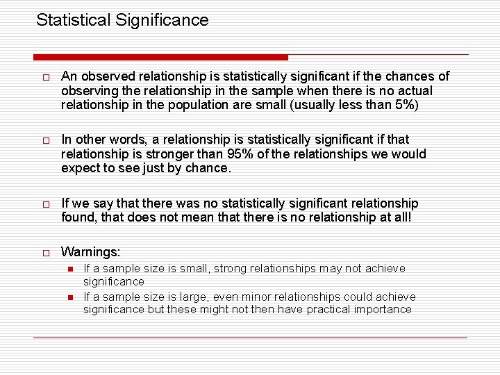 Statistical Significance o An observed relationship is statistically significant if the chances of observing