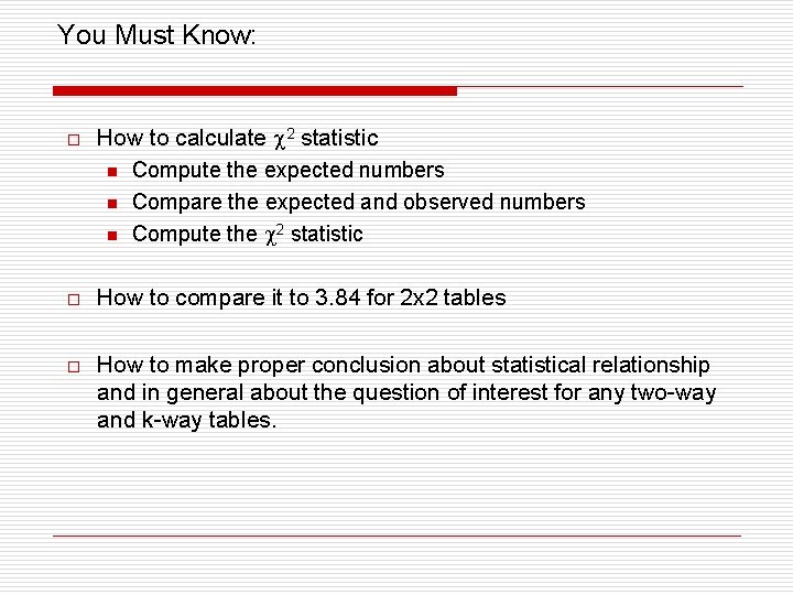 You Must Know: o How to calculate 2 statistic n Compute the expected numbers
