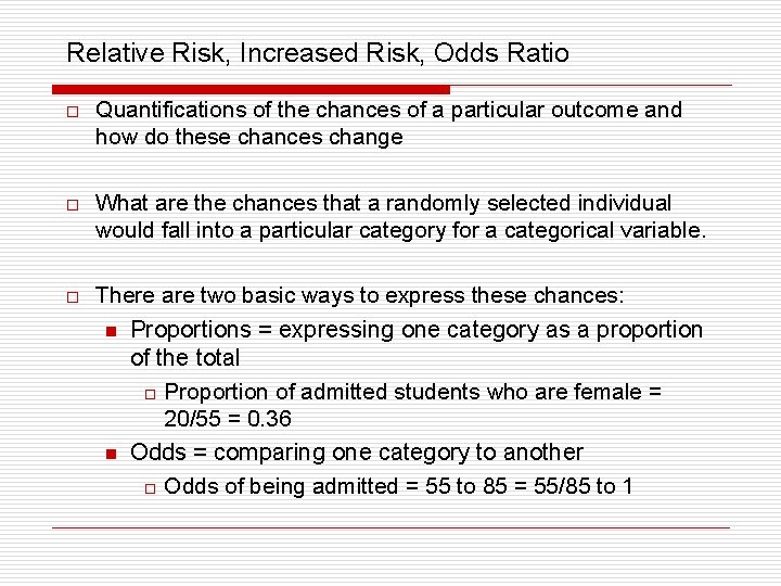 Relative Risk, Increased Risk, Odds Ratio o Quantifications of the chances of a particular