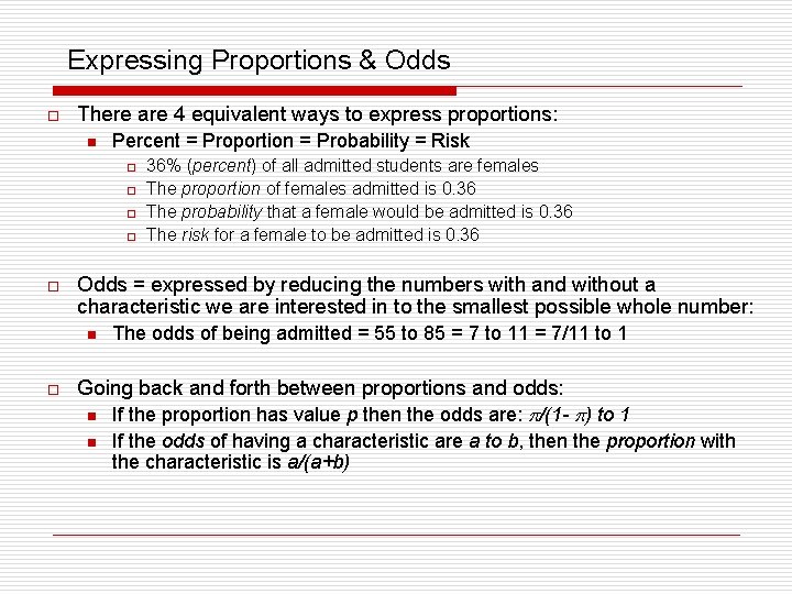 Expressing Proportions & Odds o There are 4 equivalent ways to express proportions: n