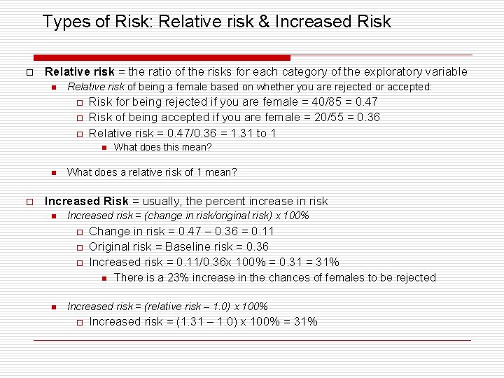 Types of Risk: Relative risk & Increased Risk o Relative risk = the ratio