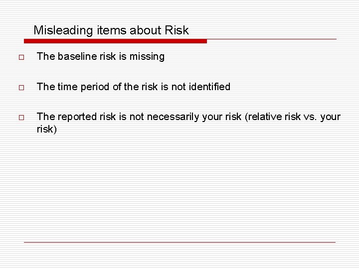 Misleading items about Risk o The baseline risk is missing o The time period