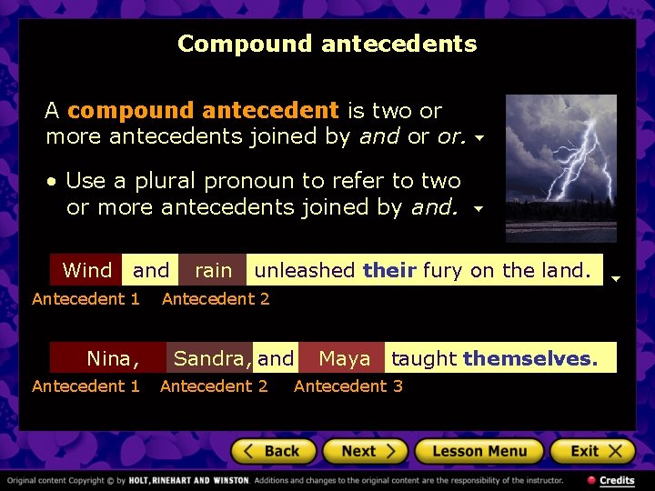 Compound antecedents A compound antecedent is two or more antecedents joined by and or