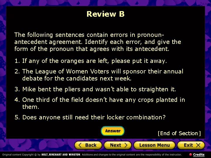 Review B The following sentences contain errors in pronounantecedent agreement. Identify each error, and