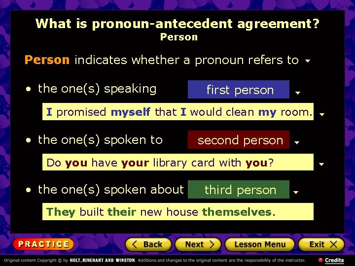 What is pronoun-antecedent agreement? Person indicates whether a pronoun refers to • the one(s)