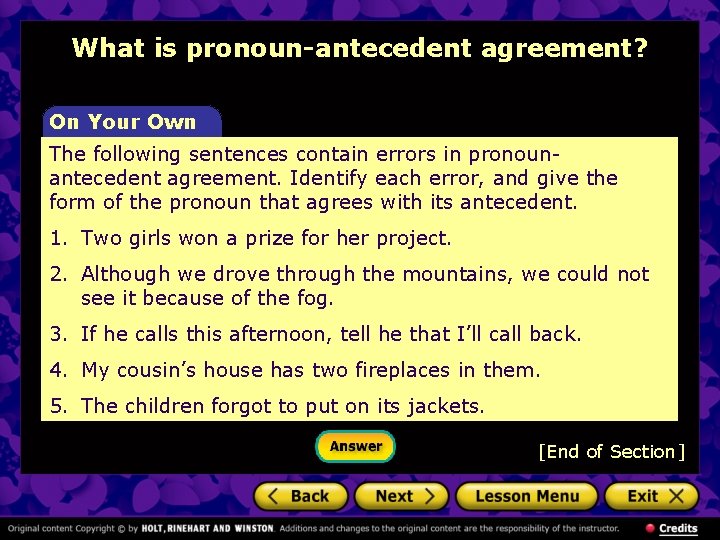 What is pronoun-antecedent agreement? On Your Own The following sentences contain errors in pronounantecedent