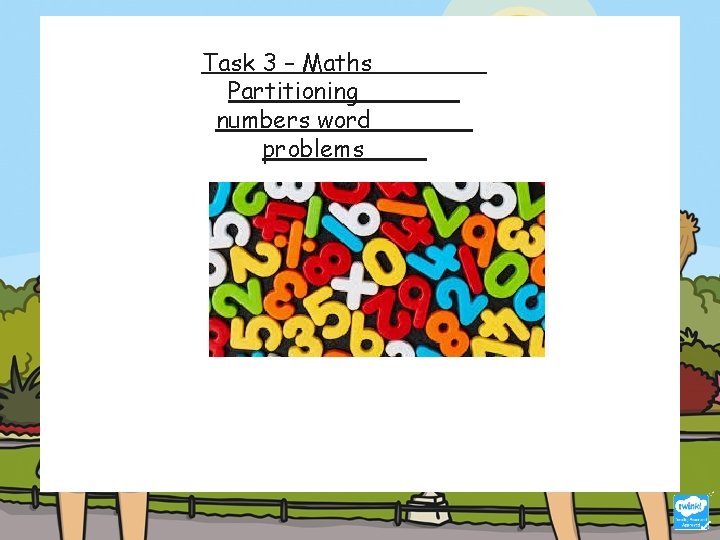 Task 3 – Maths Partitioning numbers word problems Task 3 – Maths Partitioning numbers word problems