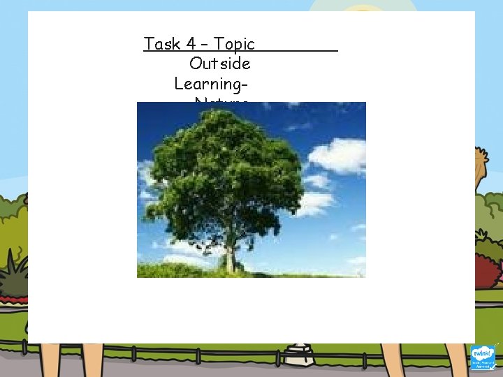 Task 4 – Topic Outside Learning. Nature 