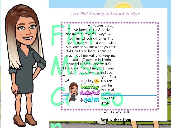 Like Flat Stanley but teacher style Flat Miss Coulso Hello everyone, I love keeping