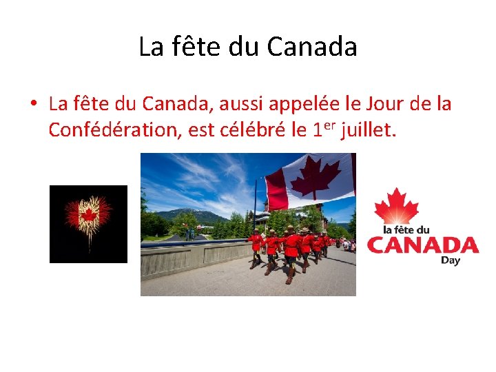 La fête du Canada • La fête du Canada, aussi appelée le Jour de