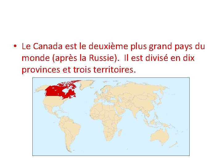  • Le Canada est le deuxième plus grand pays du monde (après la