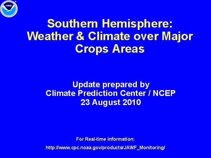 Southern Hemisphere: Weather & Climate over Major Crops Areas Update prepared by Climate Prediction
