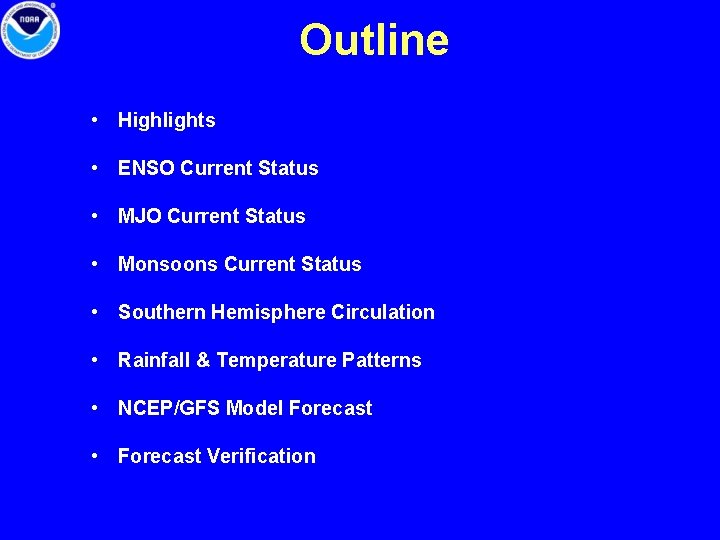 Outline • Highlights • ENSO Current Status • MJO Current Status • Monsoons Current