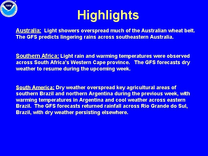 Highlights Australia: Light showers overspread much of the Australian wheat belt. The GFS predicts