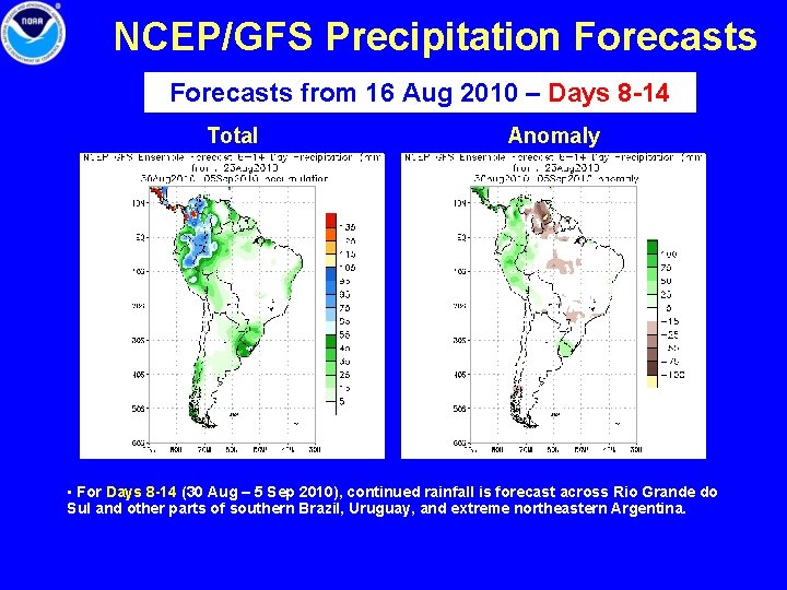 NCEP/GFS Precipitation Forecasts from 16 Aug 2010 – Days 8 -14 Total Anomaly •