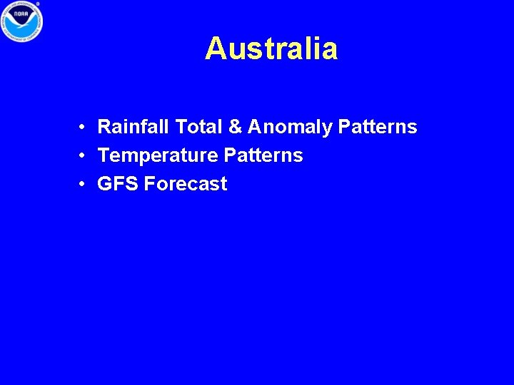 Australia • Rainfall Total & Anomaly Patterns • Temperature Patterns • GFS Forecast 