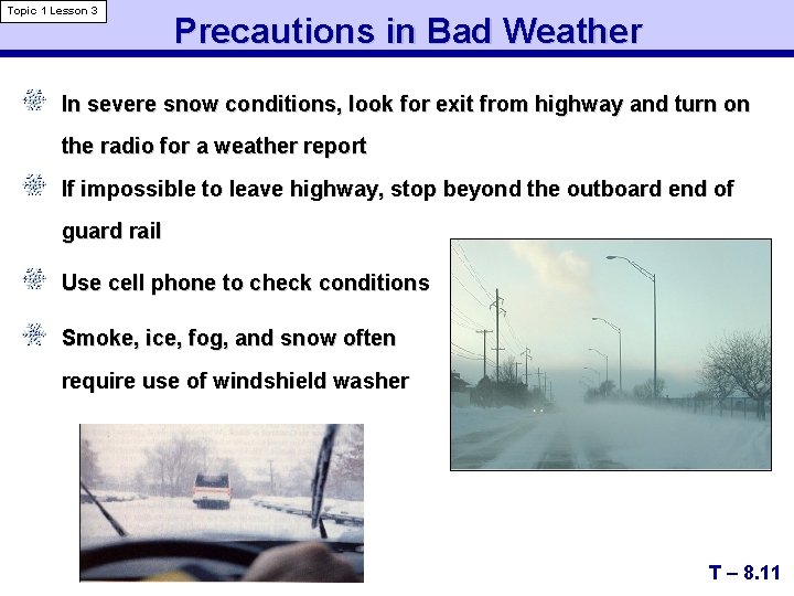 Topic 1 Lesson 3 Precautions in Bad Weather In severe snow conditions, look for