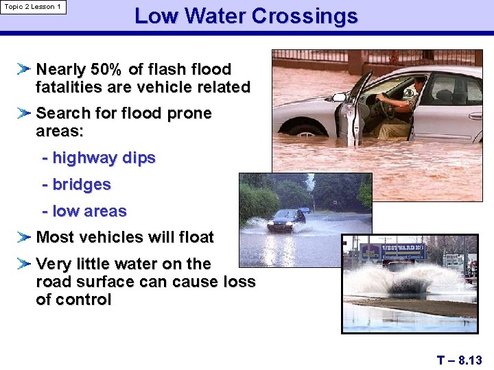 Topic 2 Lesson 1 Low Water Crossings Nearly 50% of flash flood fatalities are