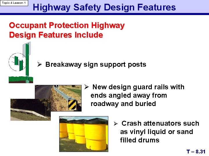 Topic 4 Lesson 1 Highway Safety Design Features Occupant Protection Highway Design Features Include