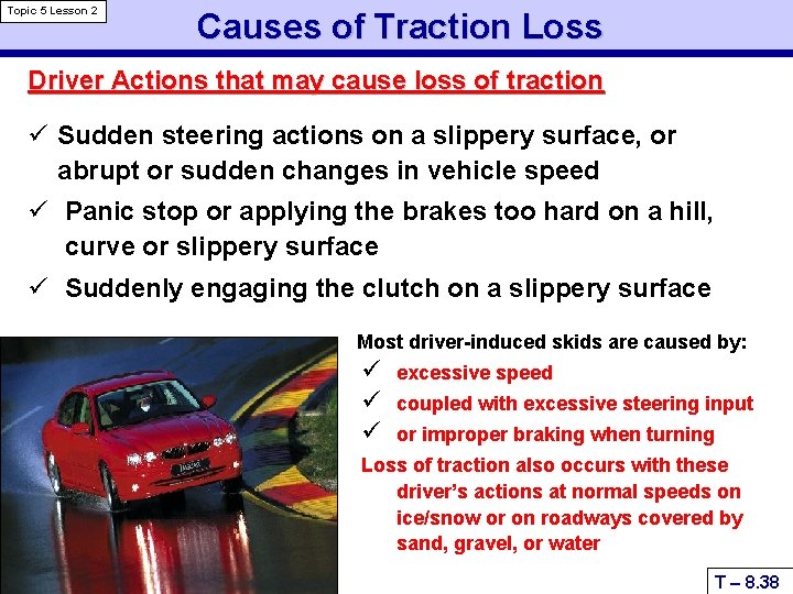 Topic 5 Lesson 2 Causes of Traction Loss Driver Actions that may cause loss