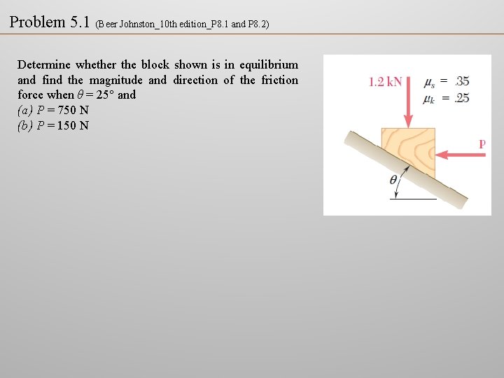 Problem 5. 1 (Beer Johnston_10 th edition_P 8. 1 and P 8. 2) Determine