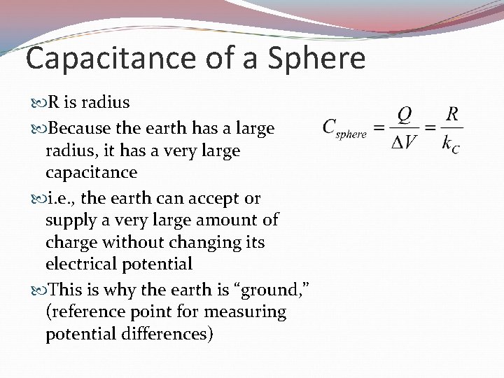 Capacitance of a Sphere R is radius Because the earth has a large radius,