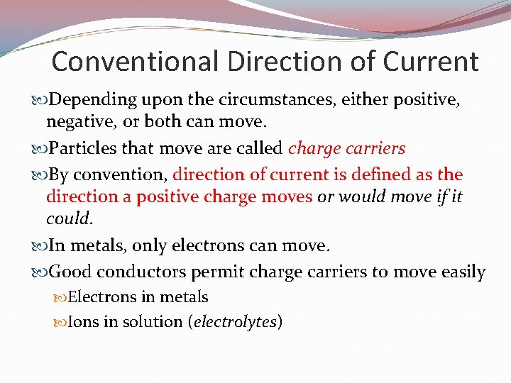 Conventional Direction of Current Depending upon the circumstances, either positive, negative, or both can