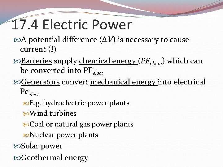 17. 4 Electric Power A potential difference (∆V) is necessary to cause current (I)
