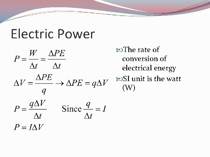 Electric Power The rate of conversion of electrical energy SI unit is the watt