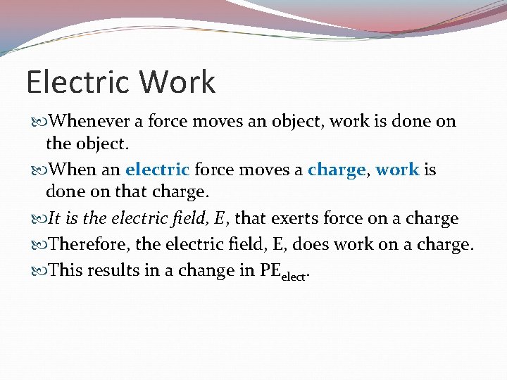 Electric Work Whenever a force moves an object, work is done on the object.