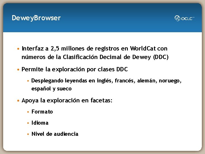 Dewey. Browser • Interfaz a 2, 5 millones de registros en World. Cat con