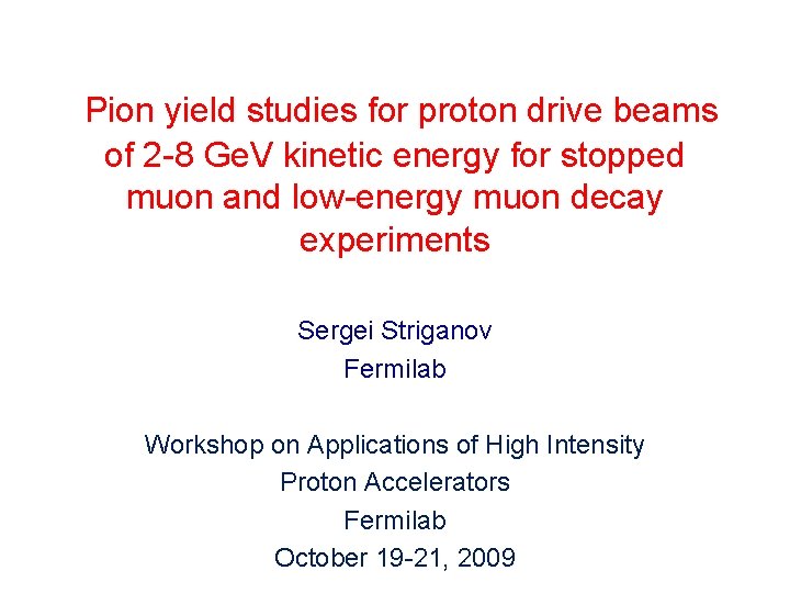 Pion yield studies for proton drive beams of 2 -8 Ge. V kinetic energy