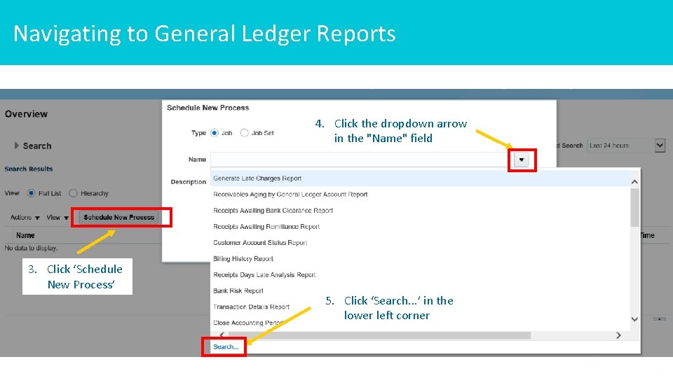 Navigating to General Ledger Reports 4. Click the dropdown arrow in the "Name" field Navigating to General Ledger Reports 4. Click the dropdown arrow in the "Name" field