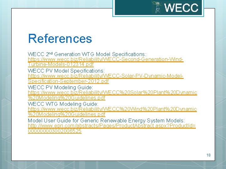 References WECC 2 nd Generation WTG Model Specifications: https: //www. wecc. biz/Reliability/WECC-Second-Generation-Wind. Turbine-Models-012314. pdf