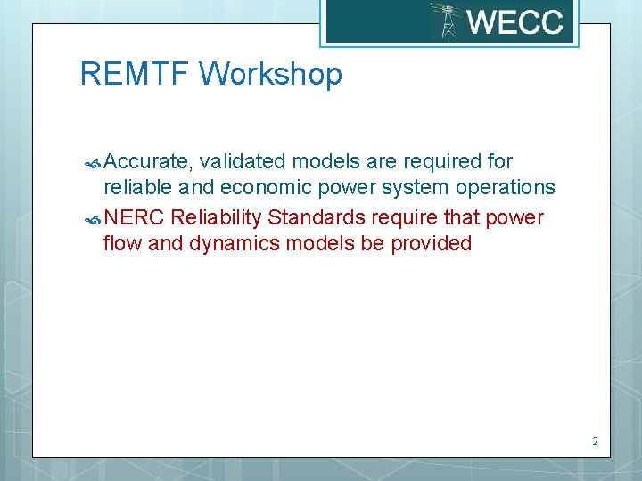 REMTF Workshop Accurate, validated models are required for reliable and economic power system operations