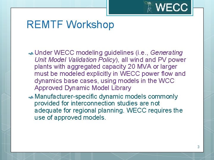 REMTF Workshop Under WECC modeling guidelines (i. e. , Generating Unit Model Validation Policy),