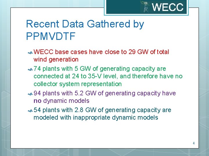 Recent Data Gathered by PPMVDTF WECC base cases have close to 29 GW of