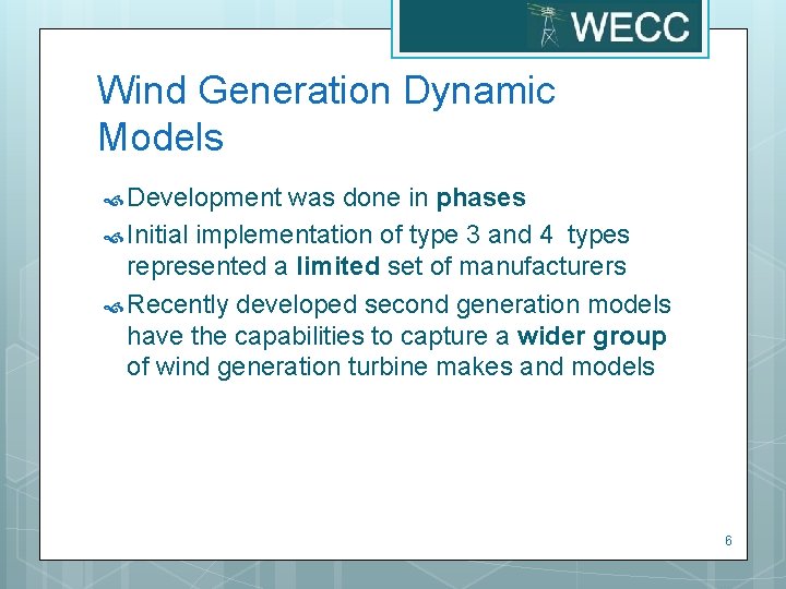 Wind Generation Dynamic Models Development was done in phases Initial implementation of type 3