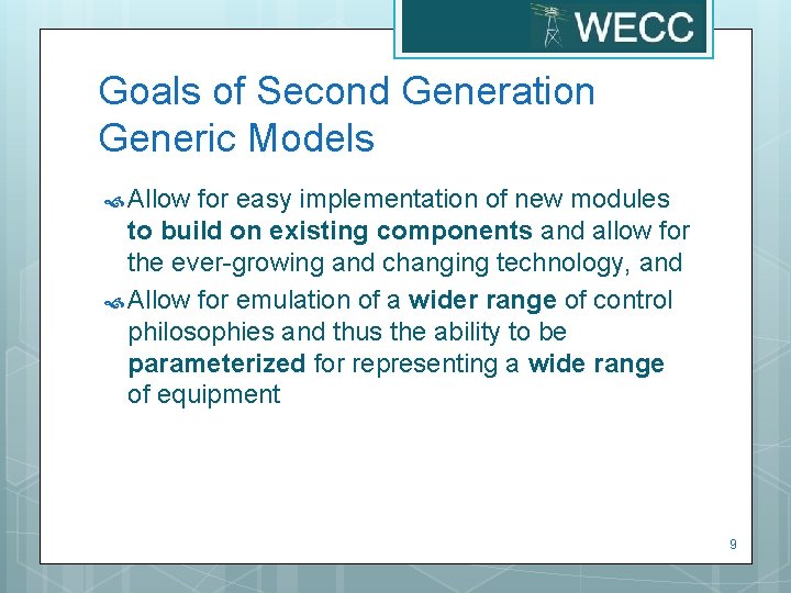 Goals of Second Generation Generic Models Allow for easy implementation of new modules to