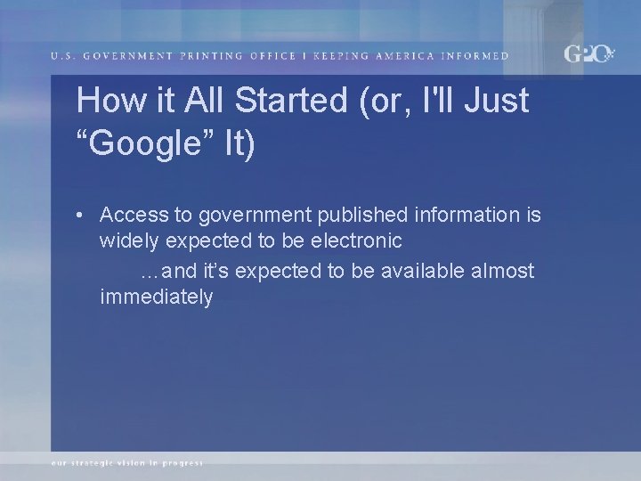 How it All Started (or, I'll Just “Google” It) • Access to government published