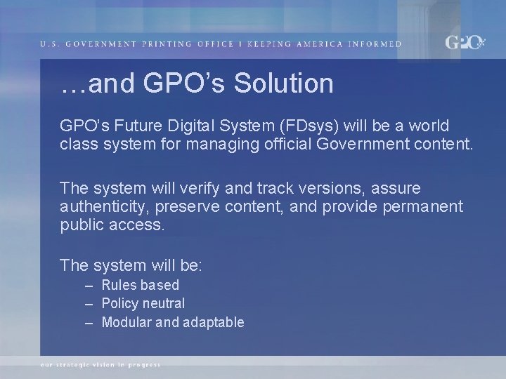 …and GPO’s Solution GPO’s Future Digital System (FDsys) will be a world class system