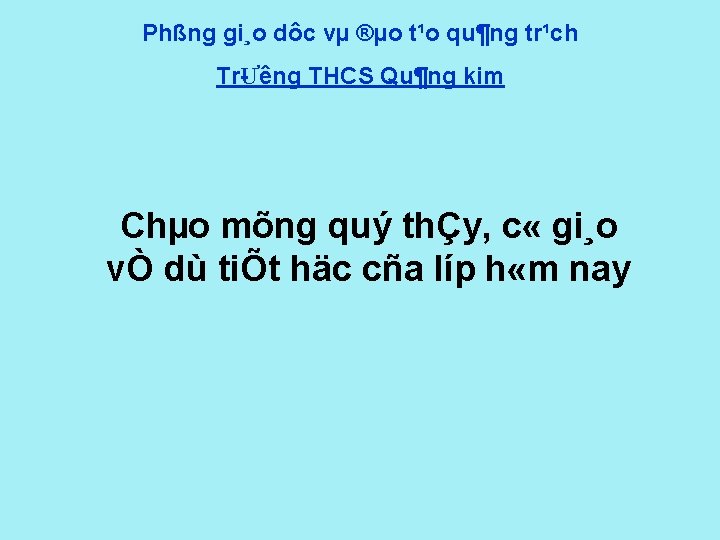 Phßng gi¸o dôc vµ ®µo t¹o qu¶ng tr¹ch Tr Ưêng THCS Qu¶ng kim Chµo